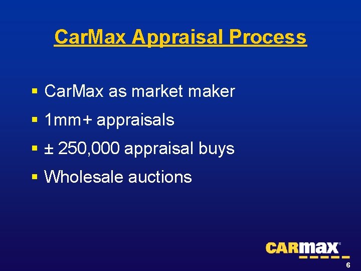 Car. Max Appraisal Process § Car. Max as market maker § 1 mm+ appraisals