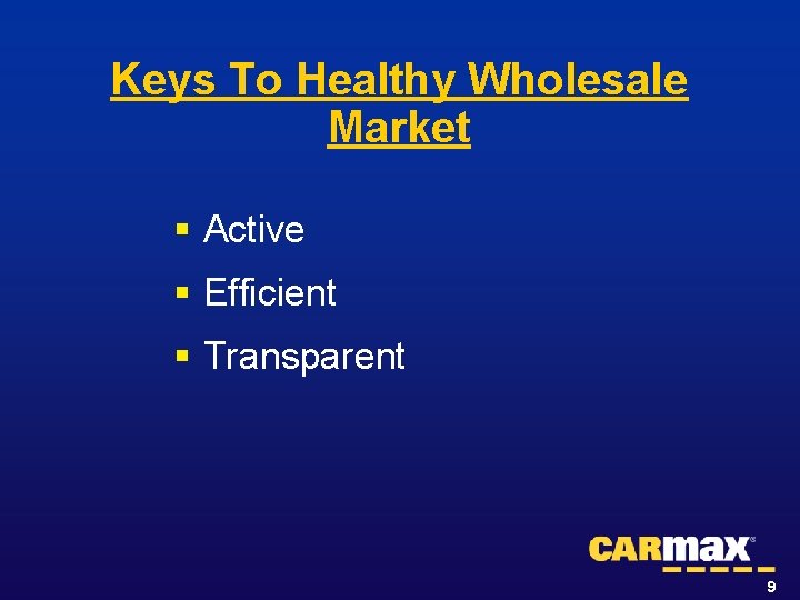 Keys To Healthy Wholesale Market § Active § Efficient § Transparent 9 