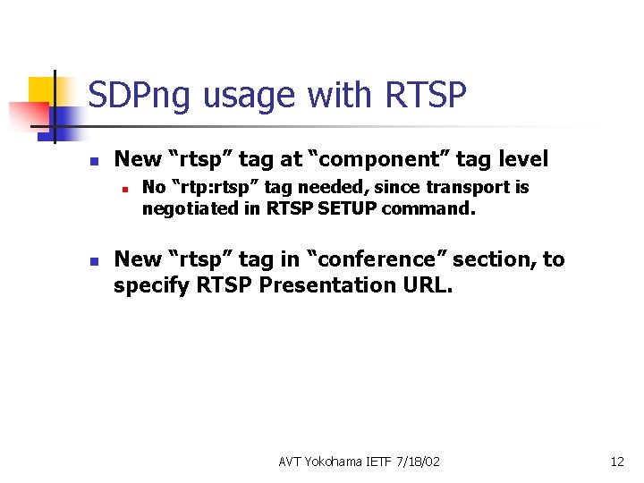 SDPng usage with RTSP n New “rtsp” tag at “component” tag level n n