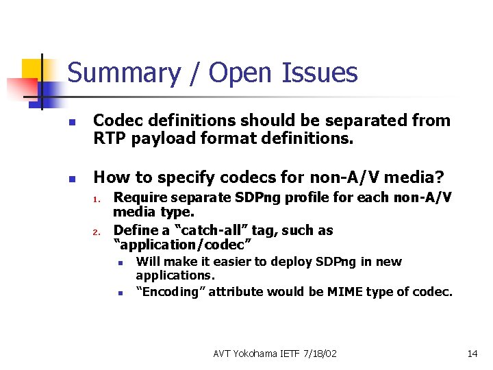 Summary / Open Issues n n Codec definitions should be separated from RTP payload