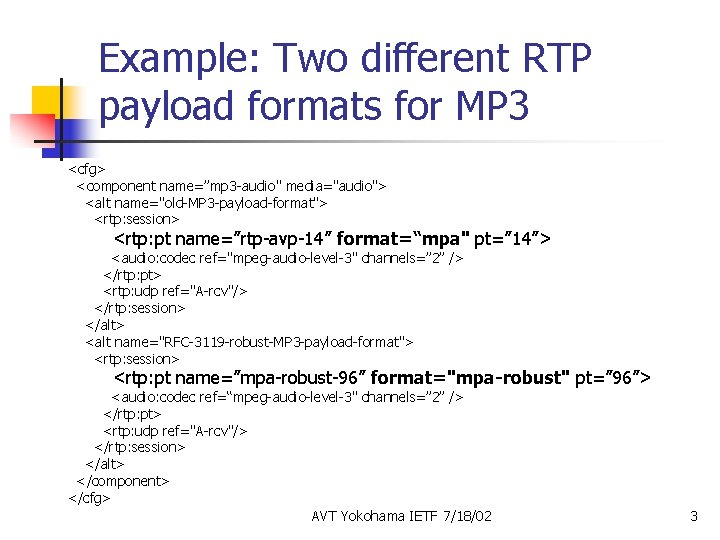 Example: Two different RTP payload formats for MP 3 <cfg> <component name=”mp 3 -audio"