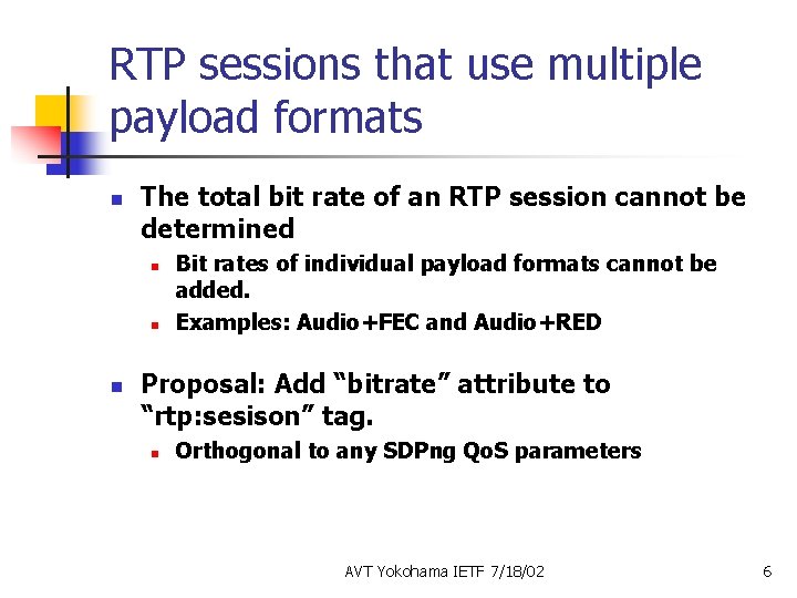RTP sessions that use multiple payload formats n The total bit rate of an