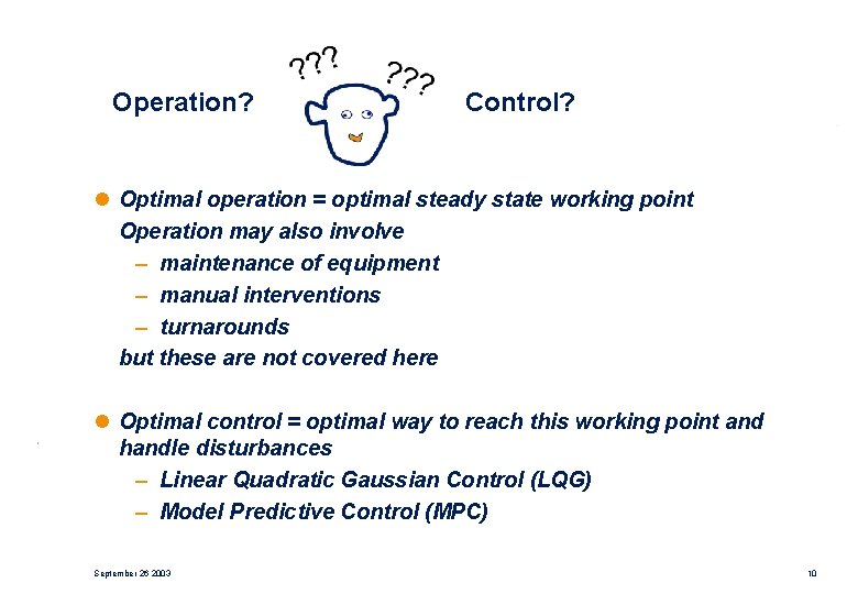 Operation? Control? l Optimal operation = optimal steady state working point Operation may also