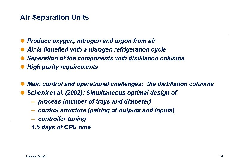 Air Separation Units l l Produce oxygen, nitrogen and argon from air Air is