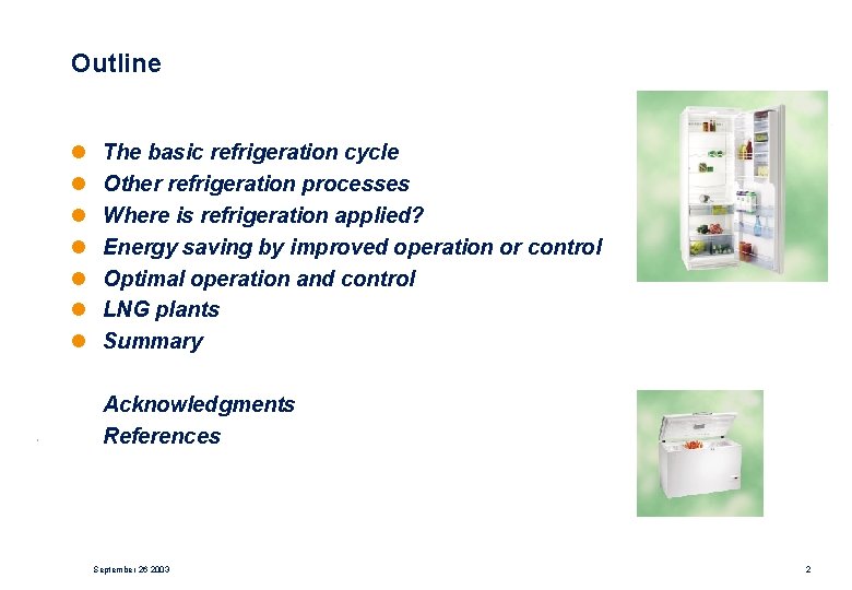 Outline l l l l The basic refrigeration cycle Other refrigeration processes Where is