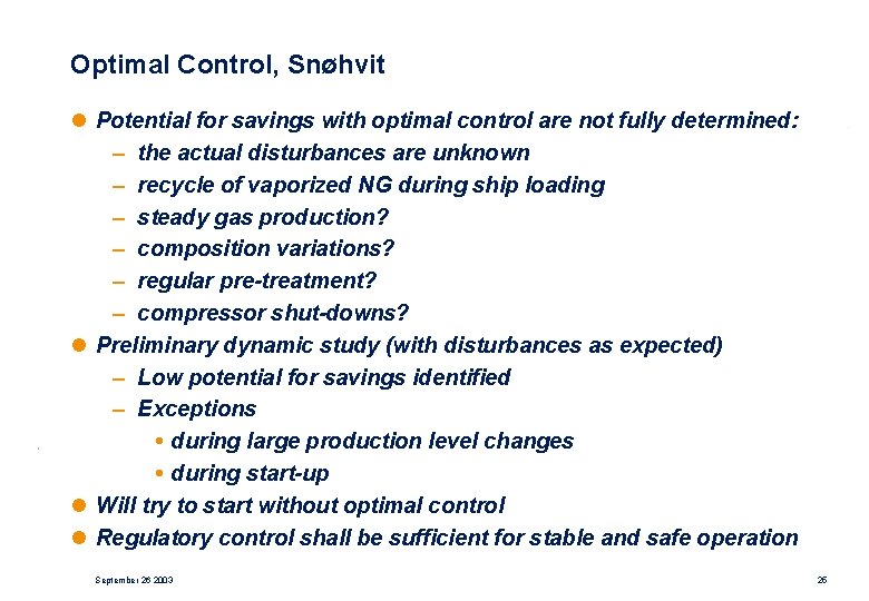 Optimal Control, Snøhvit l Potential for savings with optimal control are not fully determined: