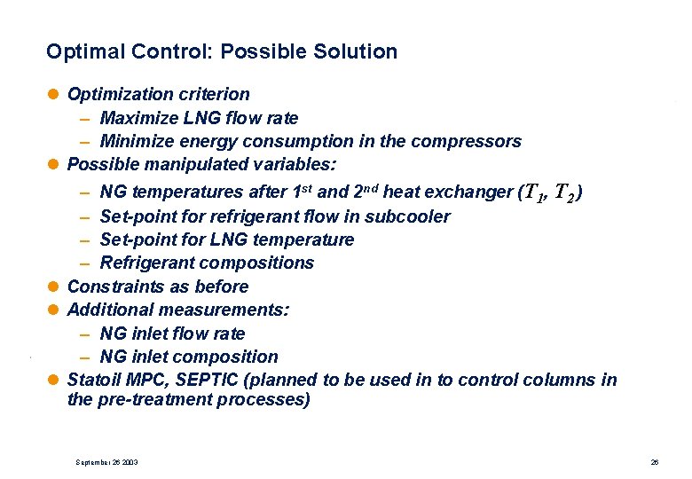 Optimal Control: Possible Solution l Optimization criterion – Maximize LNG flow rate – Minimize