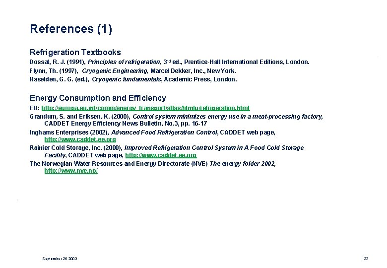 References (1) Refrigeration Textbooks Dossat, R. J. (1991), Principles of refrigeration, 3 rd ed.