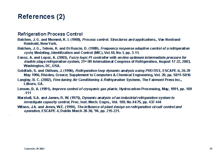 References (2) Refrigeration Process Control Balchen, J. G. and Mummé, K. I. (1988), Process