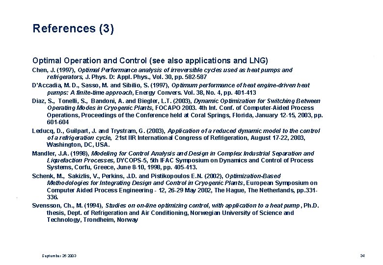 References (3) Optimal Operation and Control (see also applications and LNG) Chen, J. (1997),