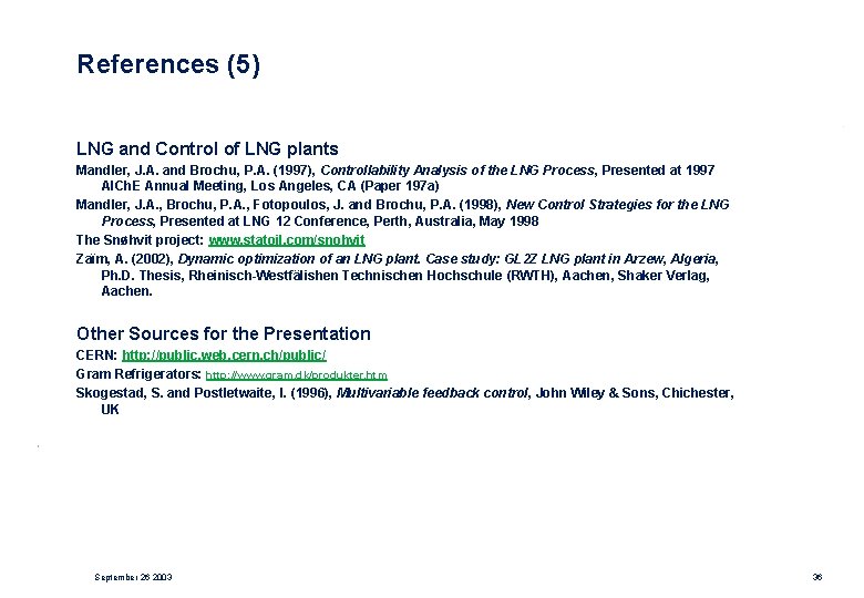 References (5) LNG and Control of LNG plants Mandler, J. A. and Brochu, P.