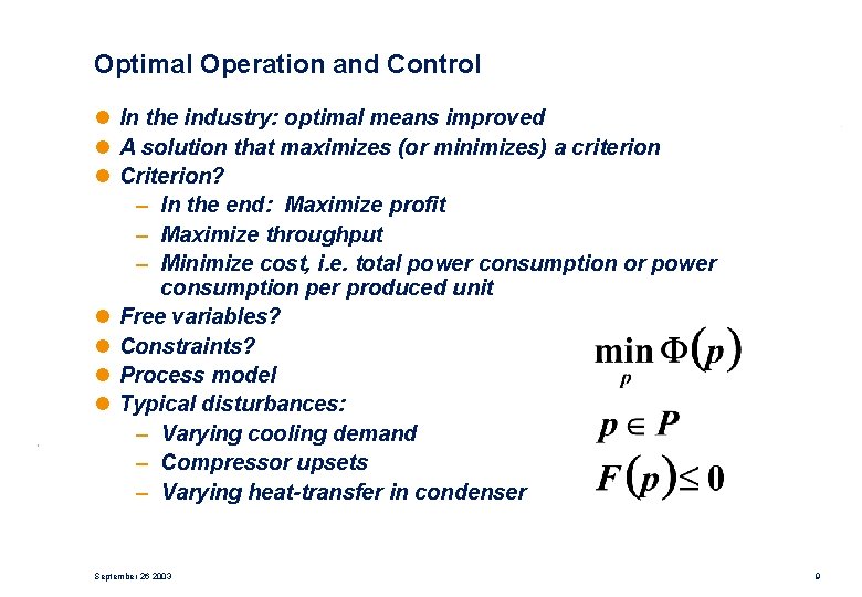 Optimal Operation and Control l In the industry: optimal means improved l A solution