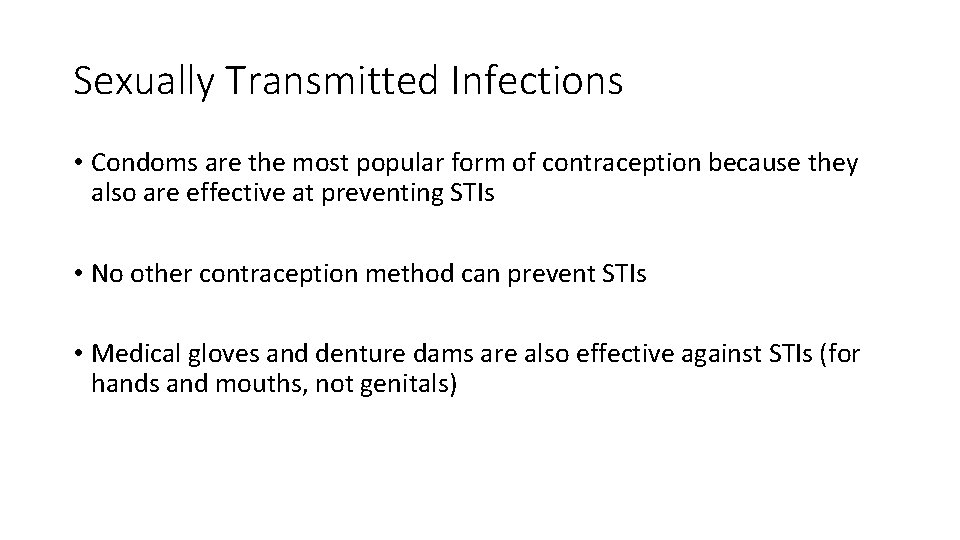 Sexually Transmitted Infections • Condoms are the most popular form of contraception because they