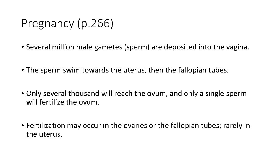 Pregnancy (p. 266) • Several million male gametes (sperm) are deposited into the vagina.