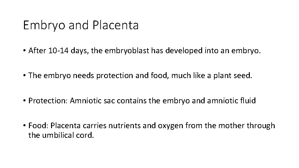 Embryo and Placenta • After 10 -14 days, the embryoblast has developed into an