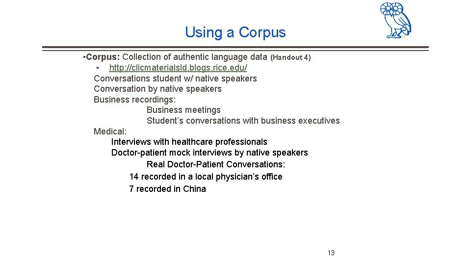 Using a Corpus ▪Corpus: Collection of authentic language data (Handout 4) ▪ http: //clicmaterialsld. Using a Corpus ▪Corpus: Collection of authentic language data (Handout 4) ▪ http: //clicmaterialsld.