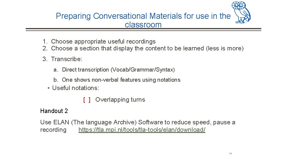 Preparing Conversational Materials for use in the classroom 1. Choose appropriate useful recordings 2. Preparing Conversational Materials for use in the classroom 1. Choose appropriate useful recordings 2.