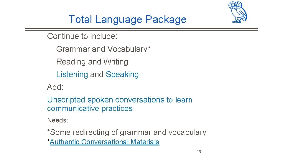 Total Language Package Continue to include: Grammar and Vocabulary* Reading and Writing Listening and Total Language Package Continue to include: Grammar and Vocabulary* Reading and Writing Listening and