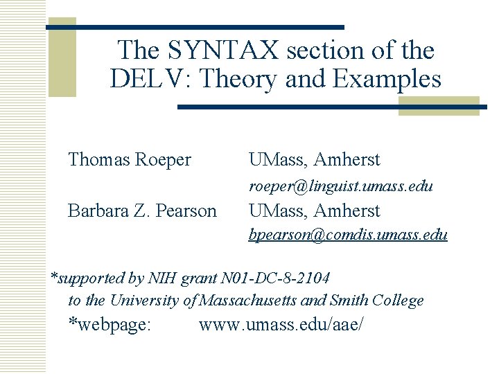 The SYNTAX section of the DELV: Theory and Examples Thomas Roeper UMass, Amherst roeper@linguist.