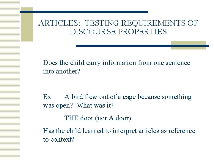 ARTICLES: TESTING REQUIREMENTS OF DISCOURSE PROPERTIES Does the child carry information from one sentence