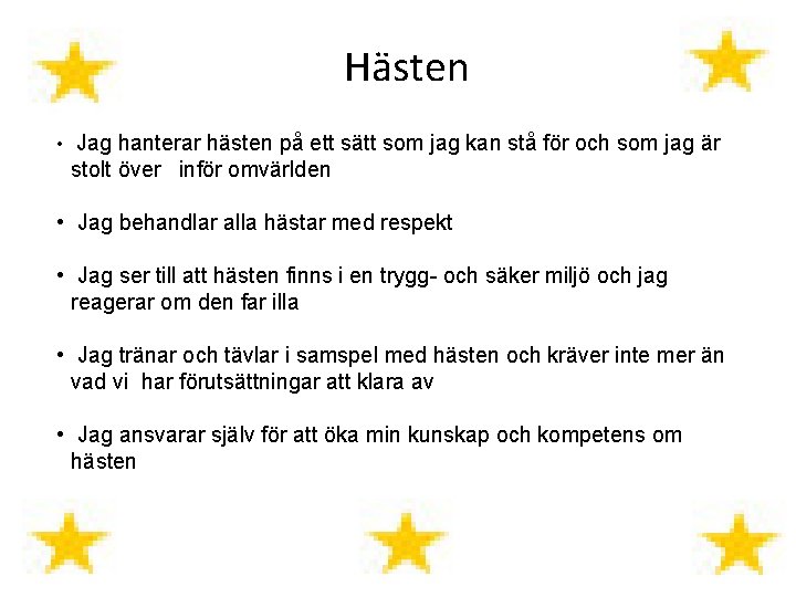 Hästen • Jag hanterar hästen på ett sätt som jag kan stå för och