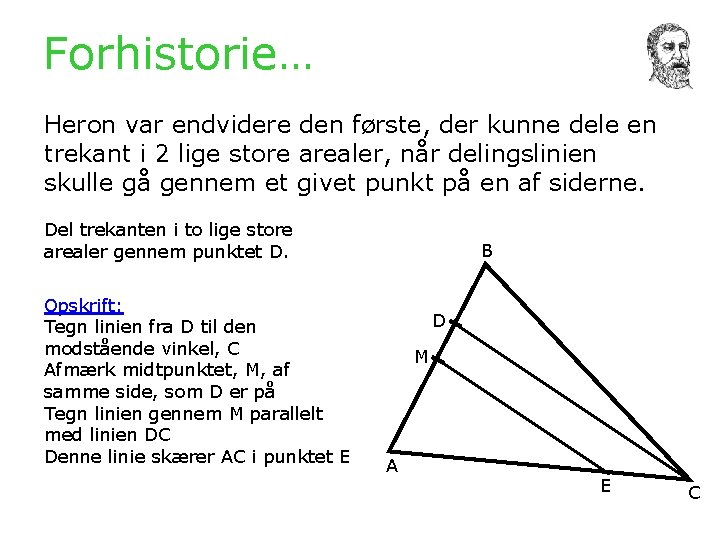 Forhistorie… Heron var endvidere den første, der kunne dele en trekant i 2 lige