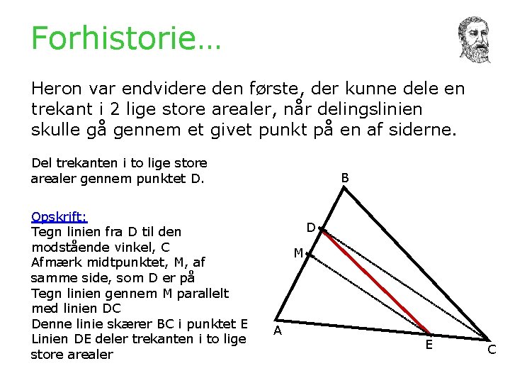 Forhistorie… Heron var endvidere den første, der kunne dele en trekant i 2 lige