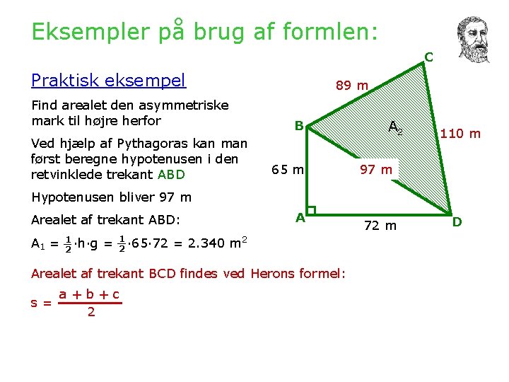 Eksempler på brug af formlen: C Praktisk eksempel Find arealet den asymmetriske mark til