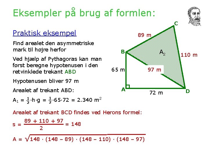 Eksempler på brug af formlen: C Praktisk eksempel Find arealet den asymmetriske mark til