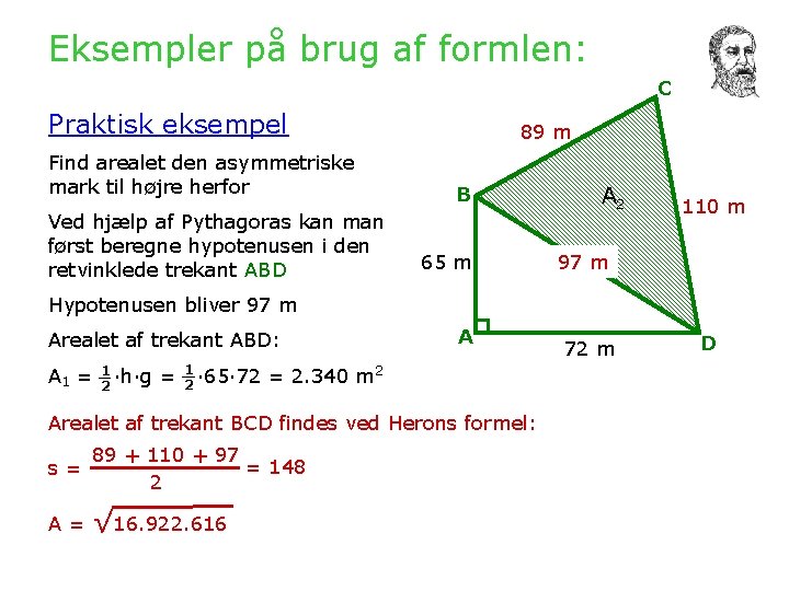 Eksempler på brug af formlen: C Praktisk eksempel Find arealet den asymmetriske mark til