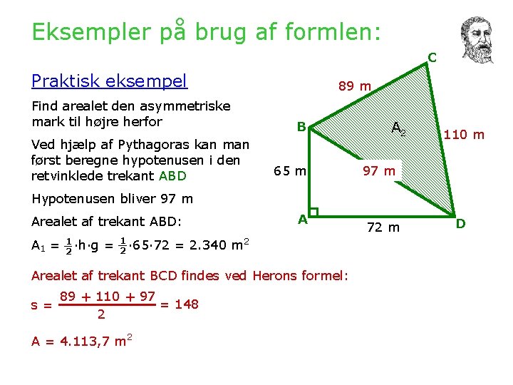 Eksempler på brug af formlen: C Praktisk eksempel Find arealet den asymmetriske mark til