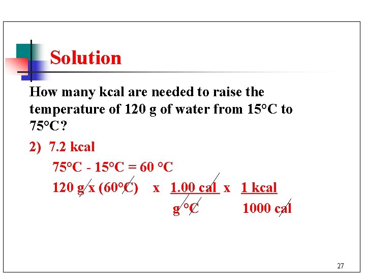 Solution How many kcal are needed to raise the temperature of 120 g of