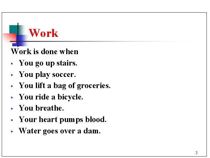 Work is done when § You go up stairs. § You play soccer. §