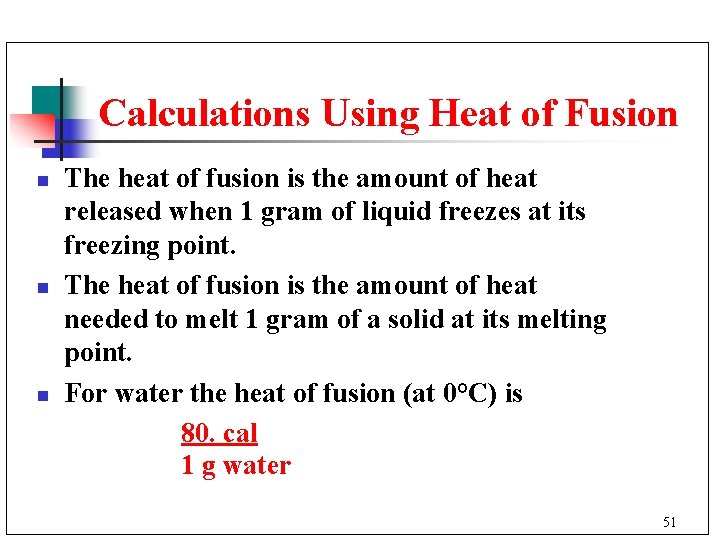 Calculations Using Heat of Fusion n The heat of fusion is the amount of