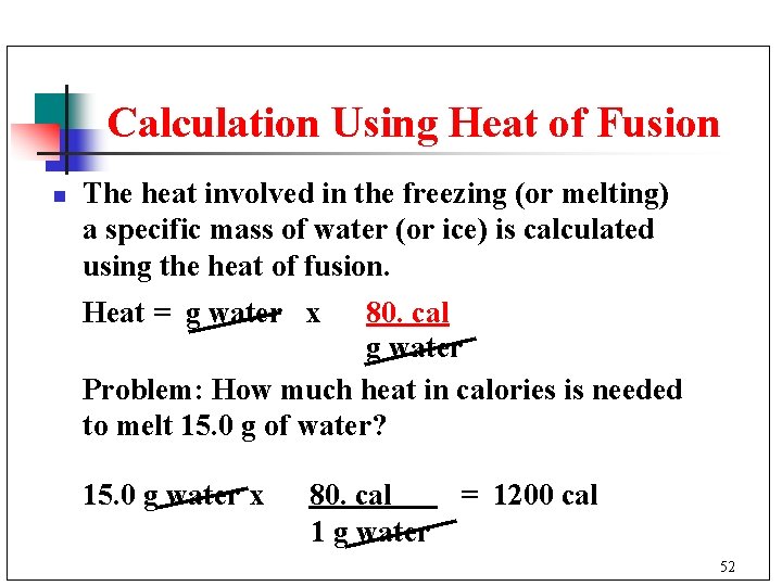 Calculation Using Heat of Fusion n The heat involved in the freezing (or melting)