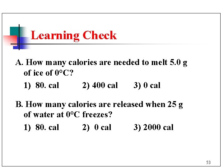 Learning Check A. How many calories are needed to melt 5. 0 g of