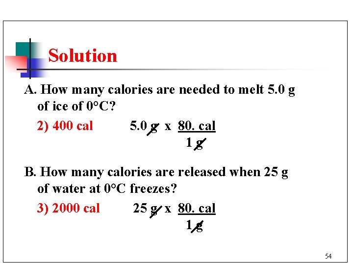 Solution A. How many calories are needed to melt 5. 0 g of ice