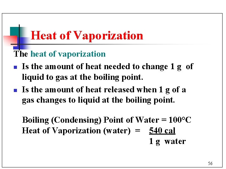 Heat of Vaporization The heat of vaporization n Is the amount of heat needed