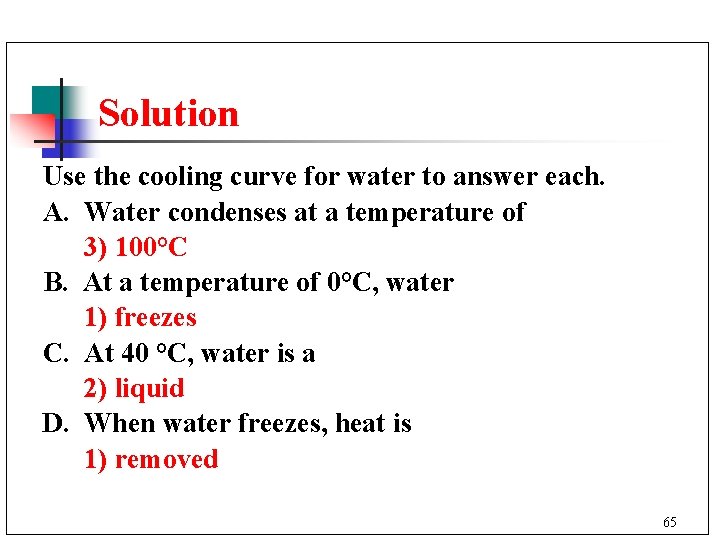 Solution Use the cooling curve for water to answer each. A. Water condenses at