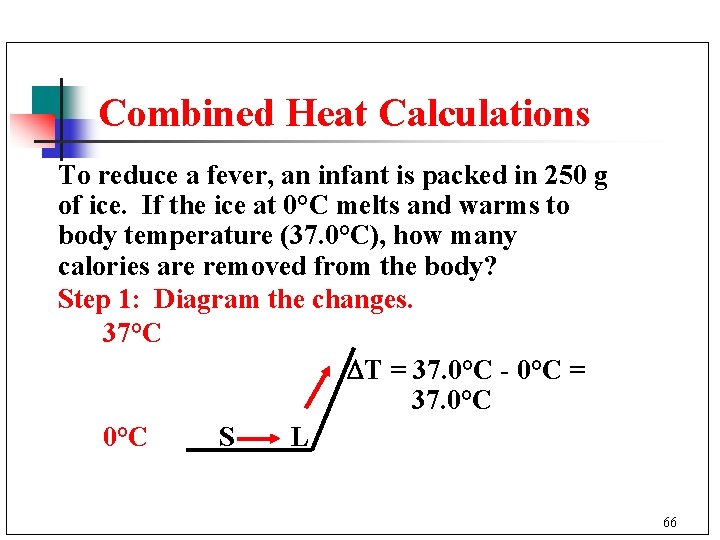 Combined Heat Calculations To reduce a fever, an infant is packed in 250 g