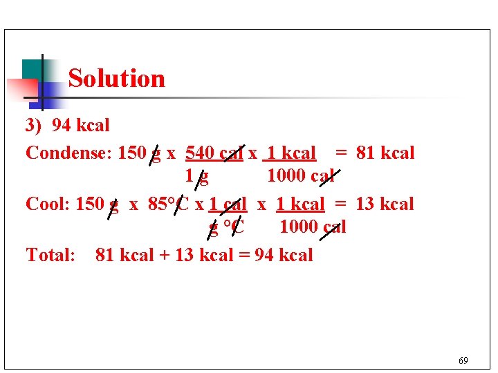 Solution 3) 94 kcal Condense: 150 g x 540 cal x 1 kcal =