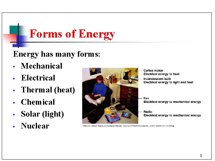 Forms of Energy has many forms: § Mechanical § Electrical § Thermal (heat) §