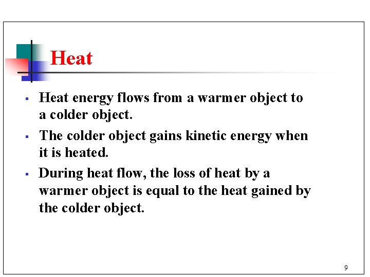 Heat § § § Heat energy flows from a warmer object to a colder