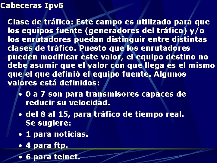 Cabeceras Ipv 6 Clase de tráfico: Este campo es utilizado para que los equipos