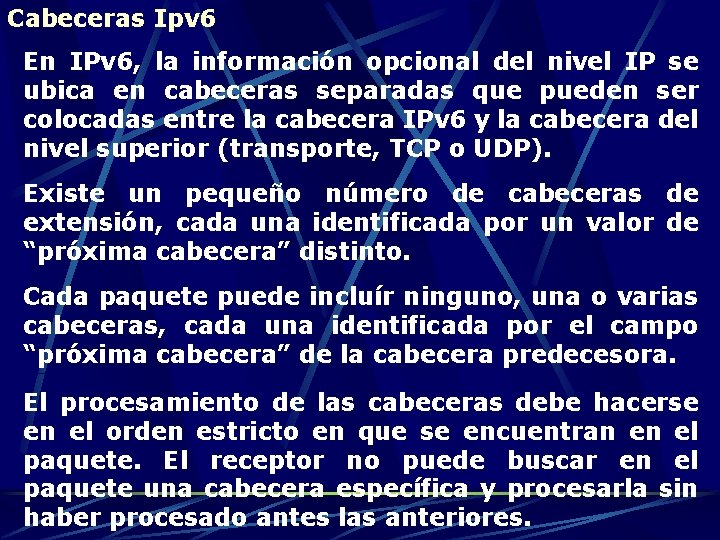 Cabeceras Ipv 6 En IPv 6, la información opcional del nivel IP se ubica