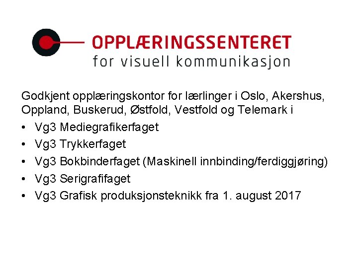 Godkjent opplæringskontor for lærlinger i Oslo, Akershus, Oppland, Buskerud, Østfold, Vestfold og Telemark i