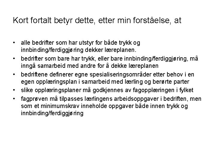 Kort fortalt betyr dette, etter min forståelse, at • alle bedrifter som har utstyr