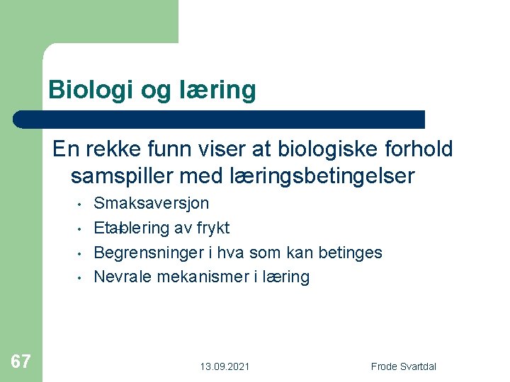 Biologi og læring En rekke funn viser at biologiske forhold samspiller med læringsbetingelser •