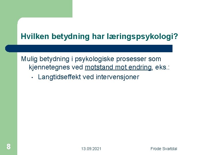 Hvilken betydning har læringspsykologi? Mulig betydning i psykologiske prosesser som kjennetegnes ved motstand mot