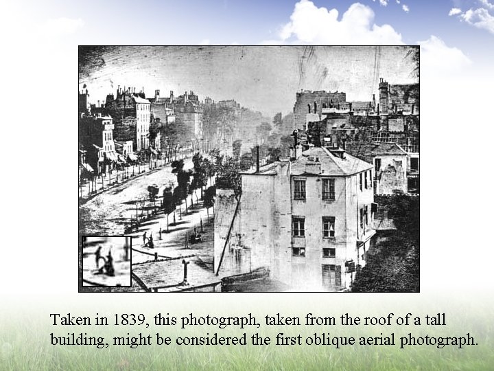 Taken in 1839, this photograph, taken from the roof of a tall building, might